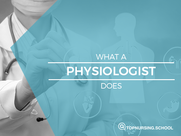 What a physiologist does top nursing school